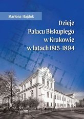 Dzieje Pałacu Biskupiego w Krakowie w latach...