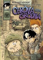 Wojenna Odyseja.. T.1 Obrona Grodna 1939 r.