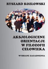 Aksjologiczne orientacje w filozofii człowieka