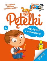 Pętelki. Krzyżówki i wykreślanki 6+