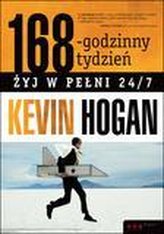 168-godzinny tydzień.Żyj w pełni 24/7. Kevin Hogan