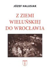 Z Ziemii Wieluńskiej do Wrocławia
