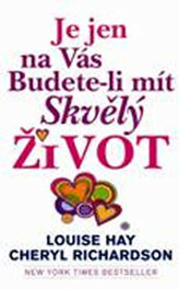 Je jen na Vás budete-li mít skvělý život