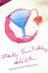Zalej Františka, miláčik