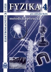 Fyzika 4 pro základní školy - Elektromagnetické děje - Metodická příručka