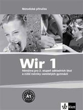 Wir 1 - Němčina pro 2. stupeň ZŠ a nižší ročníky 8-letých gymnázií - Metodická příručka