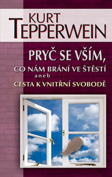 Pryč se vším, co nám brání ve štěstí aneb Cesta k vnitřní svobodě