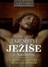 Tajemství Ježíše z Nazaretu - Záhady a otazníky ze života Mesiáše