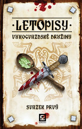 Letopisy Vukogvazdské družiny - Svazek prvý