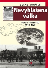 Nevyhlášená válka - Boje o Slovensko 1918-1920 - 2. vydání