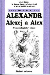 Jací jsou, k čemu jsou předurčeni a kam míří nositelé jména Alexandr, Alexej ...
