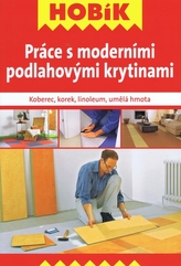 Práce s moderními podlahovými krytinami - Koberec, korek, linoleum, umělá hmota