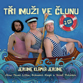 Tři muži ve člunu - 2CD (čte Bohumil Klepl, Pavel Liška, Josef Polášek)