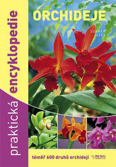 Orchideje - Praktická encyklopedie - téměř 600 druhů orchidejí - 6. vydání