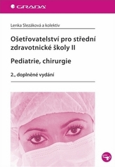 Ošetřovatelství pro střední zdravotnické školy II – Pediatrie, chirurgie - 2. vydání