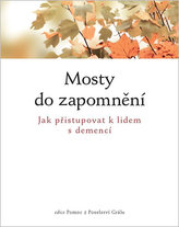 Mosty do zapomnění - Jak přistupovat k lidem nemocným demencí