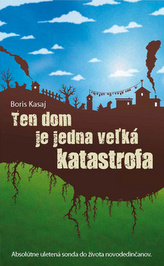 Ten dom je jedna vežká katastrofa