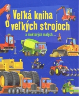 Veľká kniha o veľkých strojoch a niektorých malých...