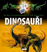 Dinosauři - Velká encyklopedie s 3D obrázky