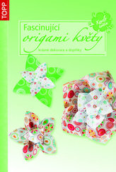Fascinující origami květy - Dekorace stolu, bytové doplňky a další ozdoby - TOPP