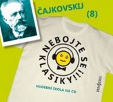 Nebojte se klasiky 8 - Petr Iljič Čajkovskij - CD
