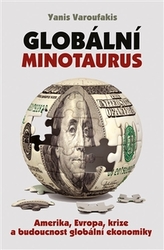 Globální Minotaurus - Amerika, Evropa, krize a budoucnost globální ekonomiky