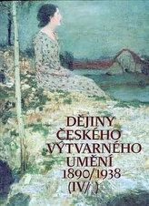 Dějiny českého výtvarného umění IV / 1890-1938 (1+2)
