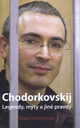 Chodorkovskij – Legendy, mýty a jiné pravdy