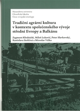 Tradiční agrární  kultura v kontextu společenského vývoje střední Evropy a Balkánu