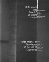 Ordo amoris aneb Červotoč ve stromě poznání / Ordo Amoris, or Woodworm in the Tree of Knowledge