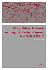 Vliv politických aktérů na fungování veřejné správy a veřejné politiky