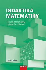 Didaktika matemitiky - Jak učit matematiku zajímavě a užitečně