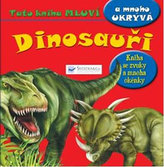 Dinosauři - Tato kniha mluví a mnoho ukrývá