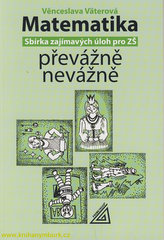 Matematika převážně nevážně- sbírka zajímavých úloh pro ZŠ