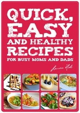 Quick, Easy and Healthy Recipes for busy