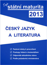 Tvoje státní maturita 2013 - český jazyk a literatura