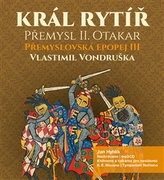Král rytíř Přemysl Otakar II -CDmp3