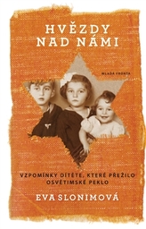 Hvězdy nad námi - Vzpomínky dítěte, které přežilo osvětimské peklo