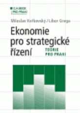 Ekonomie pro strategické řízení. Teorie pro praxi