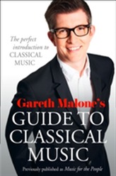  Gareth Malone's Guide to Classical Music