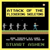  Attack of the Flickering Skeletons: More Terrible Old Games You've Probably Never Heard Of