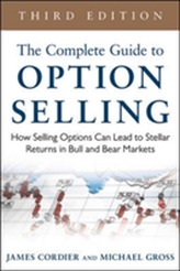 The Complete Guide to Option Selling: How Selling Options Can Lead to Stellar Returns in Bull and Bear Markets
