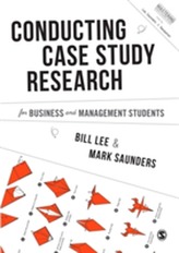  Conducting Case Study Research for Business and Management Students