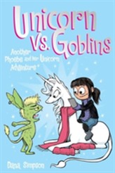  Unicorn vs. Goblins (Phoebe and Her Unicorn Series Book 3)