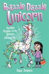  Razzle Dazzle Unicorn (Phoebe and Her Unicorn Series Book 4)