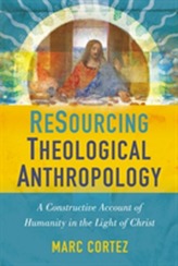  ReSourcing Theological Anthropology