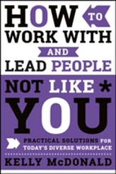  How to Work With and Lead People Not Like You