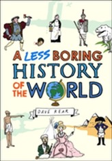 A Less Boring History of the World