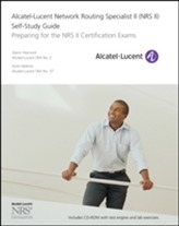  Alcatel-Lucent Network Routing Specialist II (NRS II) Self-Study Guide