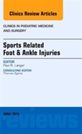  Sports Related Foot & Ankle Injuries, An Issue of Clinics in Podiatric Medicine and Surgery